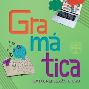Gramática: Texto, reflexão e uso – 6º ao 9º ano