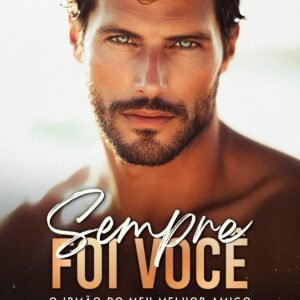 Sempre Foi Você: O irmão do meu melhor amigo