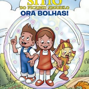 Sítio do Picapau Amarelo – Ora bolhas!